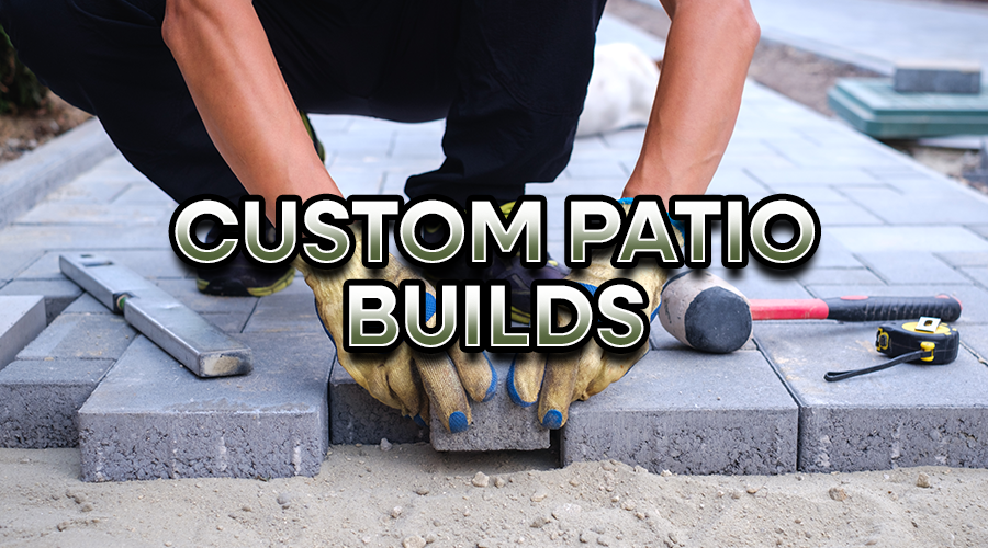 Custom Patio Builds